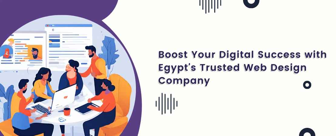 Boost Your Digital Success with Egypt's Trusted Web Design Company